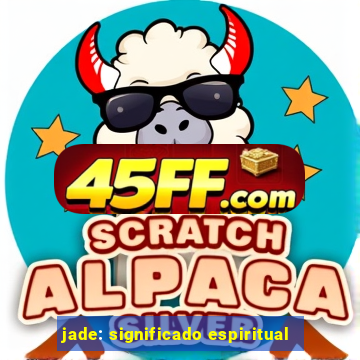 jade: significado espiritual